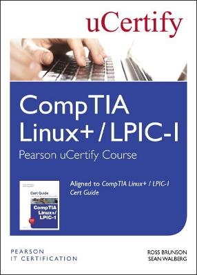 CompTIA Linux+ / LPIC-1 Pearson uCertify Course Student Access Card - Ross Brunson, Sean Walberg