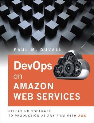 DevOps in Amazon Web Services - Paul Duvall