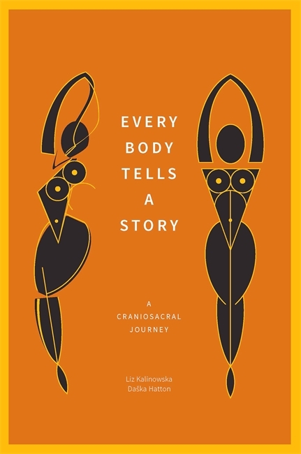 Every Body Tells a Story -  Daska Hatton,  Liz Kalinowska