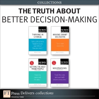 The Truth About Better Decision-Making (Collection) - Robert Gunther, William Kane, Leigh Thompson, Martha Finney