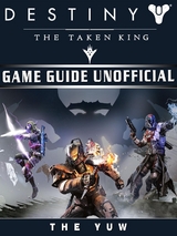 Destiny the Taken King Game Guide Unofficial -  The Yuw