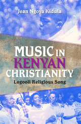 Music in Kenyan Christianity -  Jean Ngoya Kidula