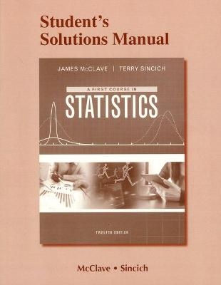 Student Solutions Manual for First Course in Statistics, A - James McClave, Terry Sincich