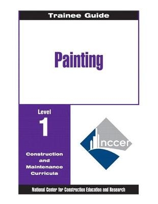 Painting - Commercial & Residential Level 1 Trainee Guide, 2e, Binder -  NCCER