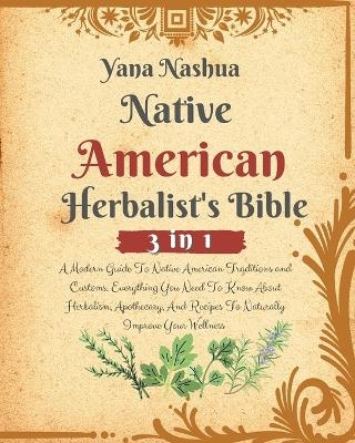 Native American Herbalist's Bible - Yana Nashua