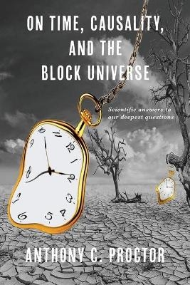 On Time, Causality, and the Block Universe - Anthony C Proctor