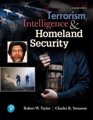 Terrorism, Intelligence and Homeland Security - Robert Taylor, Charles Swanson