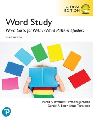 Word Study: Word Sorts for Within Word Pattern Spellers, Global Edition, 3rd edition - Marcia Invernizzi, Francine Johnston, Donald Bear, Shane Templeton