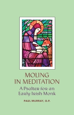 Moling in Meditation – A Psalter for an Early Irish Monk - Paul Murray