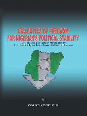 Dialectics of Freedom for Nigeria's Political Stability - Evaristus Emeka Isife