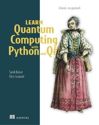 Learn Quantum Computing with Python and Q# - Sarah Kaiser, Chris Granade