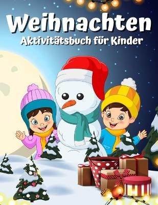 Weihnachtsaktivit�tsbuch f�r Kinder Alter 4-8 8-12 - Astrid Woods