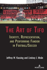 The Art of Tifo - Jeffrey W. Kassing, Lindsey J. Meân