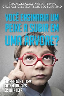 Voc� ensinaria um peixe a subir em uma �rvore? (Portuguese) - Gary M Douglas, Dr Heer, Anne Maxwell