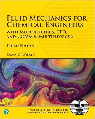 Fluid Mechanics for Chemical Engineers - James Wilkes