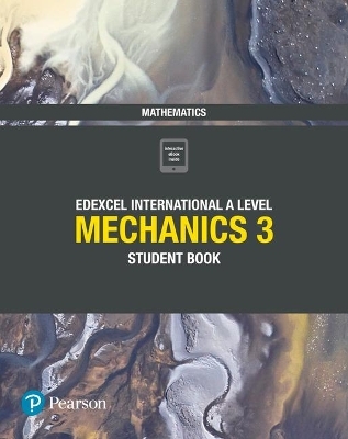 Pearson Edexcel International A Level Mathematics Mechanics 3 Student Book - Joe Skrakowski, Harry Smith