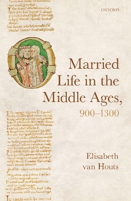 Married Life in the Middle Ages, 900-1300 - Elisabeth van Houts