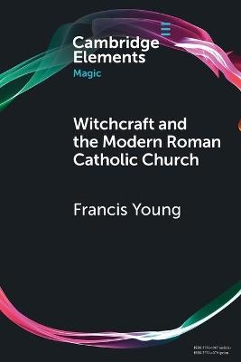 Witchcraft and the Modern Roman Catholic Church - Francis Young