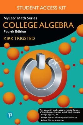 MyLab Math for Trigsted College Algebra -- Access Kit - Kirk Trigsted