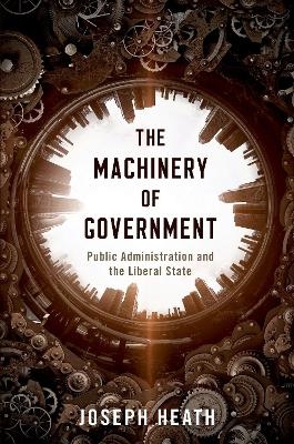 The Machinery of Government - Joseph Heath