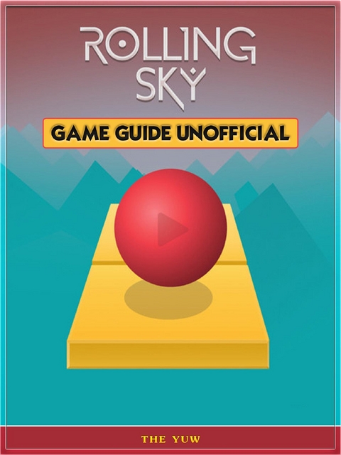 Rolling Sky Game Guide Unofficial -  The Yuw