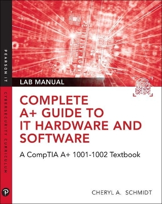 Complete A+ Guide to IT Hardware and Software Lab Manual - Cheryl Schmidt