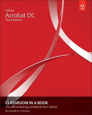 Adobe Acrobat DC Classroom in a Book - Lisa Fridsma, Brie Gyncild