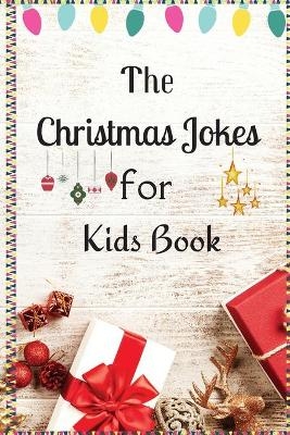 The Christmas Jokes for Kids Book - Roxie Kimberlys