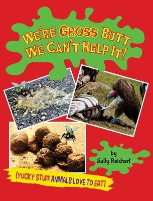 We're Gross Butt We Can't Help It! - Sally Reichert