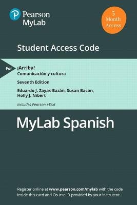 MLM MyLab Spanish with Pearson eText Access Code (5 Months) for ¡Arriba! - Eduardo Zayas-Bazan, Susan Bacon, Holly Nibert