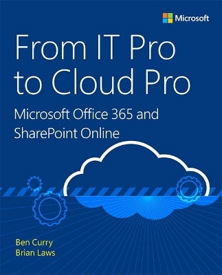 From IT Pro to Cloud Pro Microsoft Office 365 and SharePoint Online - Ben Curry, Brian Laws