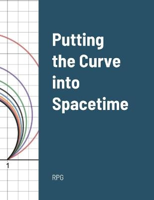 Putting the Curve into Spacetime -  RPG