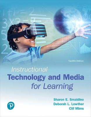 Instructional Technology and Media for Learning - Sharon Smaldino, Deborah Lowther, Clif Mims