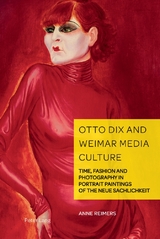 Otto Dix and Weimar Media Culture - Anne Reimers