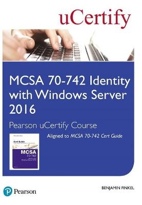 MCSA 70-742 Identity with Windows Server 2016 Pearson uCertify Course Student Access Card - Benjamin Finkel