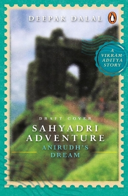 Sahyadri Adventure: Anirudh's Dream - Deepak Dalal