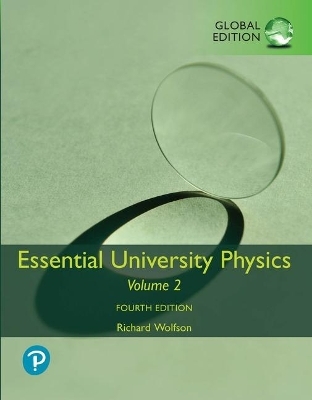 Essential University Physics, Volume 2, Global Edition - Richard Wolfson