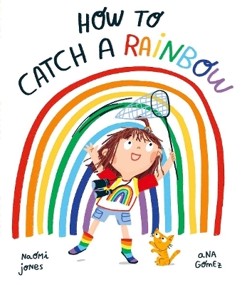 How to Catch a Rainbow - Naomi Jones