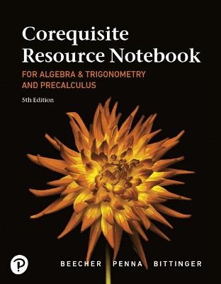 Corequisite Resource Notebook for Algebra and Trigonometry and Precalculus - Marvin Bittinger, Judith Beecher, Judith Penna