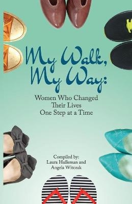 My Walk, My Way - Laura Hulleman, Angela Witczak