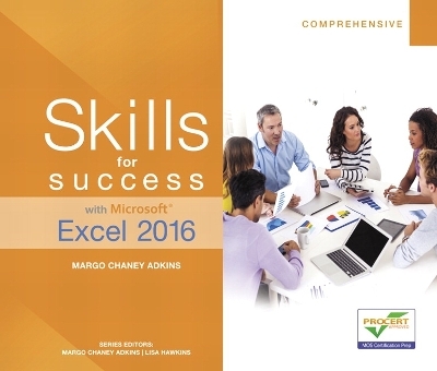 Skills for Success with Microsoft Excel 2016 Comprehensive - Margo Adkins, Lisa Hawkins