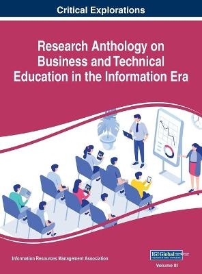 Research Anthology on Business and Technical Education in the Information Era, VOL 3 - 