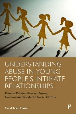 Understanding Abuse in Young People’s Intimate Relationships - Ceryl Teleri Davies