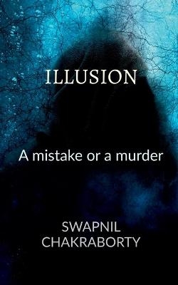 Illusion - Swapnil Chakraborty