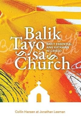 Balik Tayo sa Church (Rediscover Church (Taglish) - Collin Hansen, Jonathan Leeman