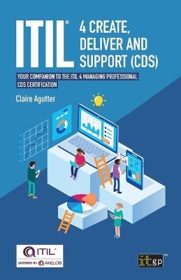 ITIL(R) 4 Create, Deliver and Support (CDS) - Claire Agutter