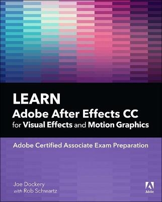 Learn Adobe After Effects CC for Visual Effects and Motion Graphics - Joe Dockery, Conrad Chavez