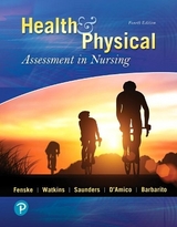 Health & Physical Assessment In Nursing - Fenske, Cynthia; Watkins, Katherine; Saunders, Tina; D'Amico, Donita; Barbarito, Colleen