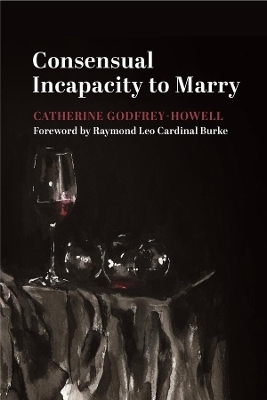 Consensual Incapacity to Marry - Catherine Godfrey–howell, Raymond Leo Car Burke