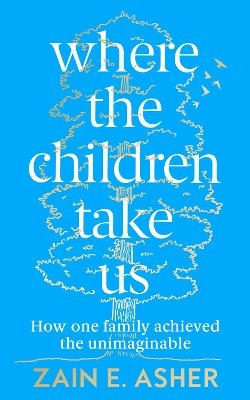 Where the Children Take Us - Zain E. Asher